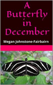 Baixar A Butterfly in December: Megan Johnstone-Fairbairn (The Accidental Expat Book 1) (English Edition) pdf, epub, ebook