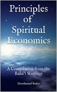 Baixar Principles of Spiritual Economics: A Compilation from the Bahá’í Writings (English Edition) pdf, epub, ebook