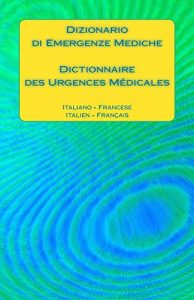 Baixar Dizionario di Emergenze Mediche / Dictionnaire des Urgences Médicales: Italiano – Francese / Italien – Francais pdf, epub, ebook