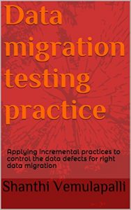 Baixar Data migration testing practice: Applying incremental practices to control the data defects for right data migration (English Edition) pdf, epub, ebook