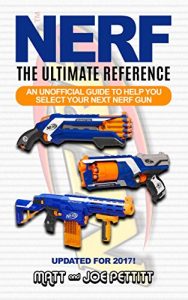 Baixar NERF – The Ultimate Reference: An unofficial guide to help you select your next nerf gun (English Edition) pdf, epub, ebook