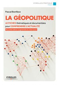 Baixar La géopolitique: 42 fiches thématiques et documentées pour comprendre l’actualité (Eyrolles Pratique) pdf, epub, ebook