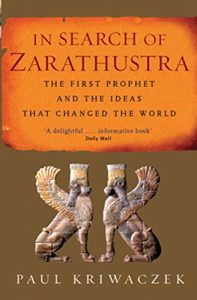 Baixar In Search Of Zarathustra: The First Prophet and the Ideas that Changed the World (English Edition) pdf, epub, ebook