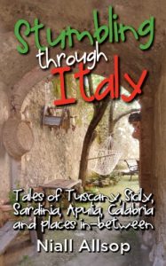 Baixar Stumbling through Italy: Tales of Tuscany, Sicily, Sardinia, Apulia, Calabria and places in-between (English Edition) pdf, epub, ebook