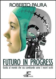 Baixar Futuro in Progress: Guida al mondo che sta cambiando sotto i nostri occhi pdf, epub, ebook