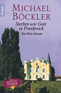 Baixar Sterben wie Gott in Frankreich: Ein Wein-Roman pdf, epub, ebook