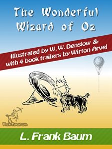 Baixar The Wonderful Wizard of Oz: New Illustrated Edition with Original Drawings by W.W. Denslow, & with 4 Book Trailers by Wirton Arvel (English Edition) pdf, epub, ebook