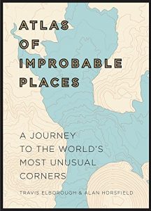 Baixar Atlas of Improbable Places: A Journey to the World’s Most Unusual Corners (Atlases) pdf, epub, ebook