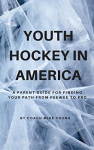 Baixar Youth Hockey In America: A Parent Guide for Finding Your Path From Peewee to Pro (English Edition) pdf, epub, ebook