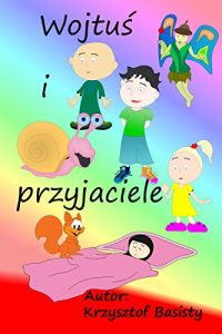 Baixar Wojtuś i przyjaciele – Polish Edition: Bajki z moralami do czytania (Provencal Edition) pdf, epub, ebook