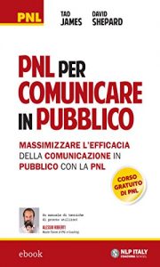 Baixar PNL per comunicare in pubblico: Massimizzare l’efficacia della comunicazione in pubblico con la PNL pdf, epub, ebook