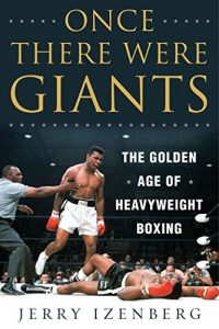 Baixar Once There Were Giants: The Golden Age of Heavyweight Boxing pdf, epub, ebook