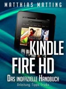 Baixar Kindle Fire und Fire HD – das inoffizielle Handbuch. Anleitung, Tipps, Tricks (German Edition) pdf, epub, ebook