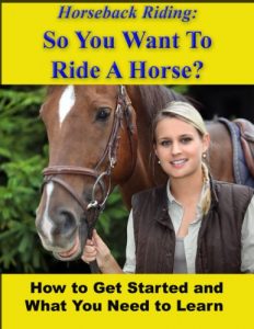 Baixar Horseback Riding: So You Want To Ride A Horse?   How To Get Started And What You Need To Learn (English Edition) pdf, epub, ebook
