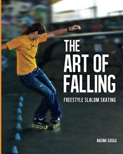 Baixar The Art of Falling: Freestyle Slalom Skating (English Edition) pdf, epub, ebook