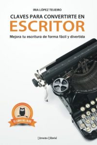 Baixar Claves para convertirte en escritor: mejora tu escritura de forma fácil y divertida (Spanish Edition) pdf, epub, ebook