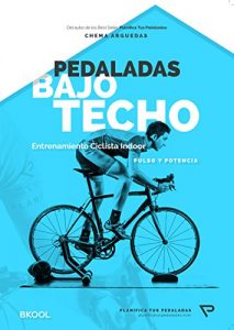 Baixar Pedaladas Bajo Techo – Guía de entrenamiento ciclista para Rodillo: Entrenamiento para ciclismo Indoor (5) (Spanish Edition) pdf, epub, ebook