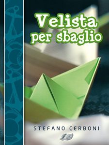 Baixar Velista per sbaglio: Per chi ha deciso di iniziarsi ai piaceri di un weekend in barca a vela pdf, epub, ebook