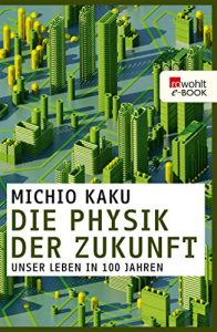 Baixar Die Physik der Zukunft: Unser Leben in 100 Jahren (German Edition) pdf, epub, ebook