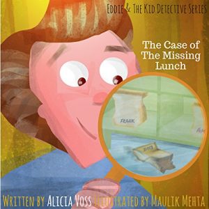 Baixar The Case of the Missing Lunch: A Fun Detective Children’s Book For Kids Age 6-8 (Eddie And The Kid Detectives Series 2) (English Edition) pdf, epub, ebook