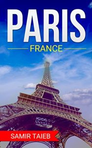 Baixar Paris: Paris,France , The Best Travel guide with pictures, maps ,tips from a Parisian!: Paris travel guide (Paris, France Travel, Travel to Paris, Travel, Paris Travel Guide) (English Edition) pdf, epub, ebook