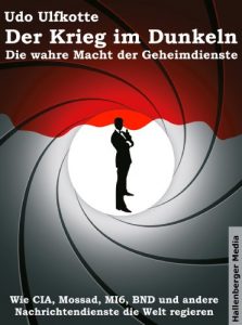 Baixar Der Krieg im Dunkeln: Die wahre Macht der Geheimdienste. Wie CIA, Mossad, MI6, BND und andere Nachrichtendienste die Welt regieren. (German Edition) pdf, epub, ebook