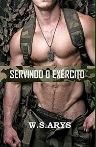 Baixar Servindo o Exército (FORÇAS ARMADAS Livro 1) (Portuguese Edition) pdf, epub, ebook