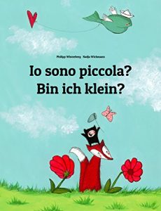 Baixar Io sono piccola? Bin ich klein?: Libro illustrato per bambini: italiano-tedesco (Edizione bilingue) pdf, epub, ebook