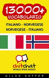 Baixar 13000+ Italiano – Norvegese Norvegese – Italiano Vocabolario (Chiacchierata Mondiale) (Afrikaans Edition) pdf, epub, ebook