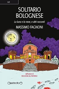 Baixar Solitario Bolognese: La luna e la neve, e altri racconti (Uplit) pdf, epub, ebook