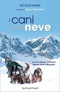 Baixar I cani della neve: La mia odissea attraverso Siberia, Cina e Mongolia pdf, epub, ebook