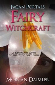 Baixar Pagan Portals – Fairy Witchcraft: A Neopagan’s Guide to the Celtic Fairy Faith pdf, epub, ebook