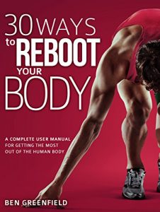 Baixar 30 Ways to Reboot Your Body: A Complete User Manual for Getting the Most Out of the Human Body (English Edition) pdf, epub, ebook