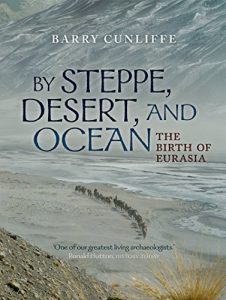 Baixar By Steppe, Desert, and Ocean: The Birth of Eurasia pdf, epub, ebook