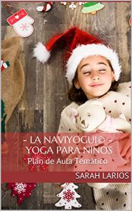 Baixar – La Naviyogui© – Yoga para Niños: Plan de Aula Temático (Spanish Edition) pdf, epub, ebook