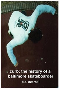Baixar curb: A History of a Baltimore Skateboarder (English Edition) pdf, epub, ebook