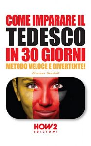 Baixar COME IMPARARE IL TEDESCO IN 30 GIORNI. Metodo Veloce e Divertente! (HOW2 Edizioni Vol. 79) pdf, epub, ebook