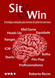 Baixar Sit and Win: Estratégias Avançadas para Torneios de Poker de Uma Mesa (Portuguese Edition) pdf, epub, ebook