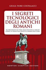 Baixar I segreti tecnologici degli antichi romani (eNewton Saggistica) pdf, epub, ebook