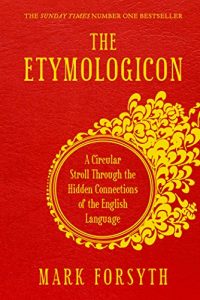 Baixar The Etymologicon: A Circular Stroll through the Hidden Connections of the English Language pdf, epub, ebook
