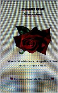 Baixar Maria Maddalena, Angeli e Alieni: Tra Mito, Sogno e Realtà pdf, epub, ebook