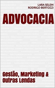 Baixar ADVOCACIA: Gestão, Marketing & Outras Lendas (Portuguese Edition) pdf, epub, ebook