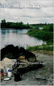 Baixar The Way I Camp: Planning and Enjoying Wilderness Water Trips (English Edition) pdf, epub, ebook