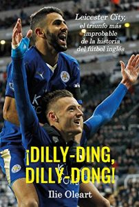 Baixar ¡Dilly-ding, dilly-dong!: Leicester City, el triunfo más improbable de la historia del fútbol inglés (Spanish Edition) pdf, epub, ebook