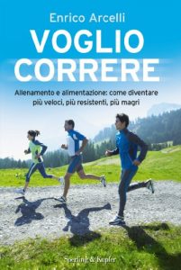 Baixar Voglio correre: Allenamento e alimentazione: come diventare più veloci, più resistenti, più magri pdf, epub, ebook