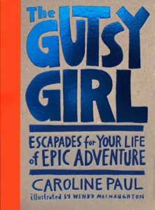 Baixar The Gutsy Girl: Escapades for Your Life of Epic Adventure pdf, epub, ebook