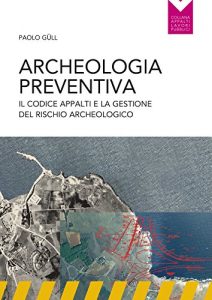 Baixar Archeologia preventiva: Il codice degli appalti e la gestione del rischio archeologico pdf, epub, ebook