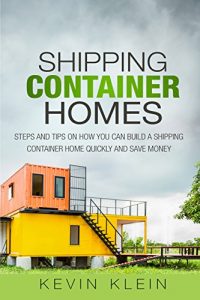 Baixar Shipping Container Homes: Steps and tips on How You Can Build a Shipping Container Home Quickly and Save Money (English Edition) pdf, epub, ebook