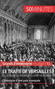 Baixar Le traité de Versailles et la fin de la Première Guerre mondiale: Chronique d’une paix manquée (Grands Événements t. 13) (French Edition) pdf, epub, ebook