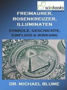 Baixar Freimaurer, Rosenkreuzer, Illuminaten – Symbole, Geschichte, Einfluss & Wirkung (sciebooks 9) (German Edition) pdf, epub, ebook